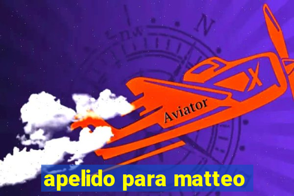 apelido para matteo